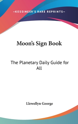 Moon's Sign Book: The Planetary Daily Guide for All