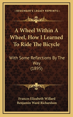 A Wheel Within A Wheel, How I Learned To Ride The Bicycle: With Some Reflections By The Way (1895)