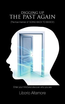 Digging Up the Past Again: (The True Manner of 'Going Back to Basics')