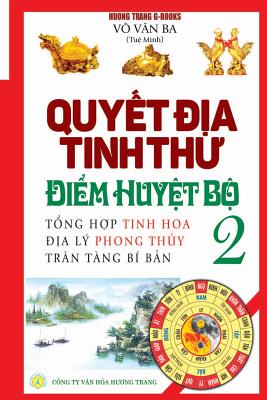 Quyết địa tinh thư - Điểm huyệt bộ - Tập 2: Tổng hợp tinh hoa địa lý phong t