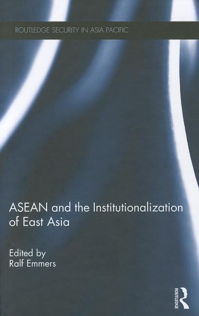ASEAN and the Institutionalization of East Asia