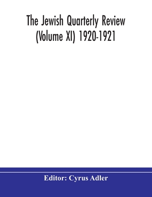 The Jewish Quarterly Review (Volume Xi) 1920-1921