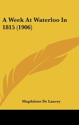 A Week At Waterloo In 1815 (1906)
