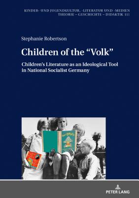 Children of the «Volk»: Children's Literature as an Ideological Tool in National Socialist Germany
