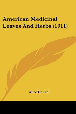 American Medicinal Leaves And Herbs (1911)