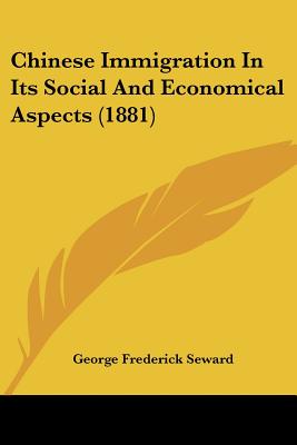 Chinese Immigration In Its Social And Economical Aspects (1881)