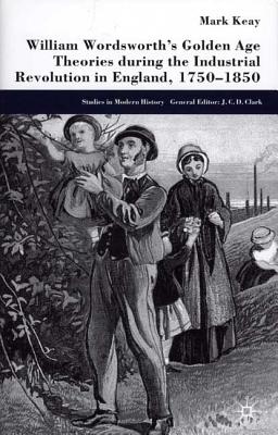 William Wordsworth's Golden Age Theories During the Industrial Revolution