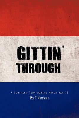 Gittin' Through: A Southern Town During World War II