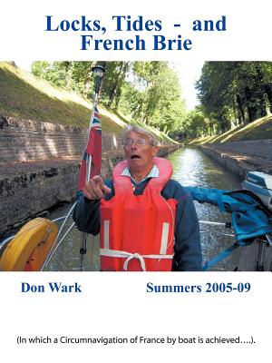 Locks, Tides- And French Brie: In Which a Circumnavigation of France by Boat Is Achieved . .