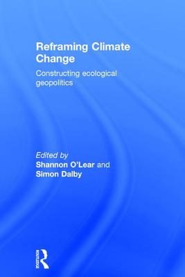 Reframing Climate Change: Constructing Ecological Geopolitics