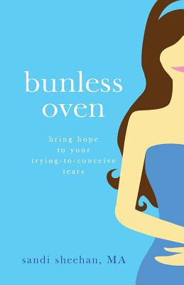 Bunless Oven: Bring Hope To Your Trying-To-Conceive Tears