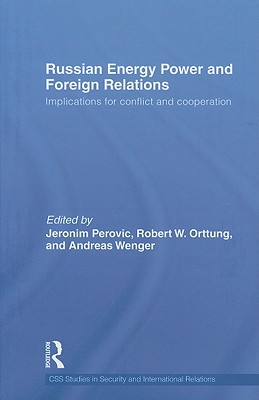 Russian Energy Power and Foreign Relations: Implications for Conflict and Cooperation