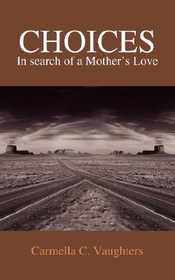 Choices: In Search of a Mother's Love