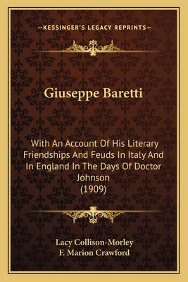 Giuseppe Baretti: With An Account Of His Literary Friendships And Feuds In Italy And In England In The Days Of Doctor Johnson (1909)