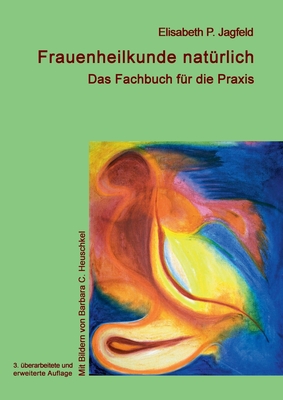 Frauenheilkunde natürlich: Das Fachbuch für die Praxis