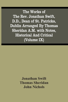 The Works Of The Rev. Jonathan Swift, D.D., Dean Of St. Patricks, Dublin Arranged By Thomas Sheridan A.M. With Notes, Historical And Critical (Volume