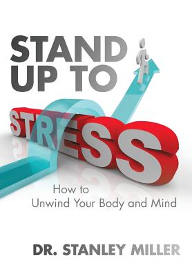 Stand Up to Stress: How to Unwind Your Body and Mind