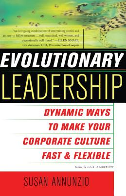 Evolutionary Leadership: Dynamic Ways to Make Your Corporate Culture Fast and Flexible