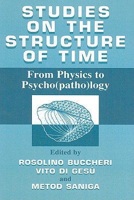 Studies on the Structure of Time: From Physics to Psycho(patho)Logy