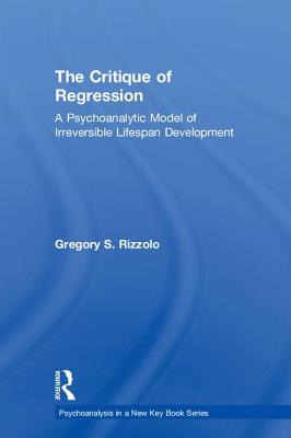 The Critique of Regression: A Psychoanalytic Model of Irreversible Lifespan Development