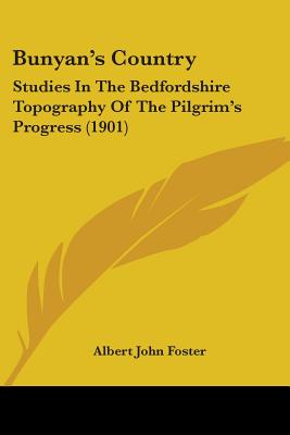 Bunyan's Country: Studies In The Bedfordshire Topography Of The Pilgrim's Progress (1901)