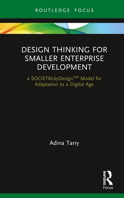 Design Thinking for Smaller Enterprise Development: A Societalbydesign Model for Adaptation to a Digital Age