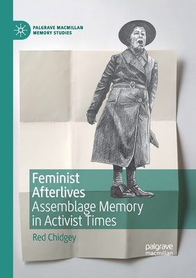 Feminist Afterlives: Assemblage Memory in Activist Times