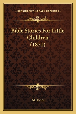 Bible Stories For Little Children (1871)