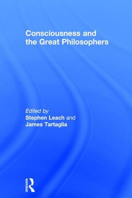 Consciousness and the Great Philosophers: What Would They Have Said about Our Mind-Body Problem?
