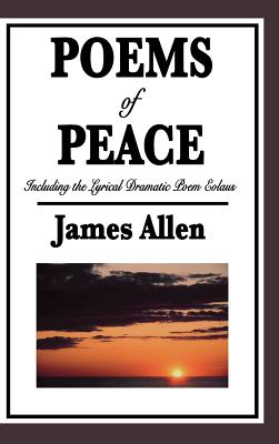 Poems of Peace: Including the Lyrical Dramatic Poem Eolaus: Classic Spiritual and Philosophical Poetry
