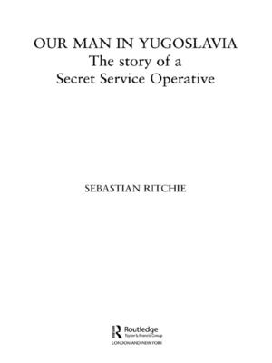 Our Man in Yugoslavia: The Story of a Secret Service Operative