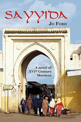 Sayyida: A Novel of XVI Th Century Morocco
