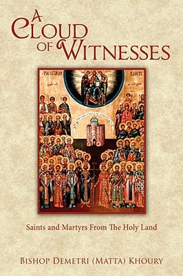 A Cloud of Witnesses: Saints and Martyrs from the Holy Land