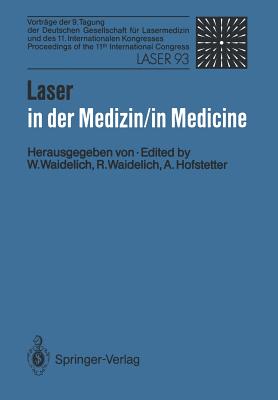 Laser in Der Medizin / Laser in Medicine: Vorträge Der 9. Tagung Der Deutschen Gesellschaft Für Lasermedizin Und Des 11. Internationalen Kongresses /
