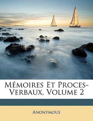 Mémoires Et Proces-Verbaux, Volume 2