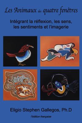 Les Animaux des quatre fenêtres: Intégrant la réflexion, les sens, les sentiments et l'imagerie