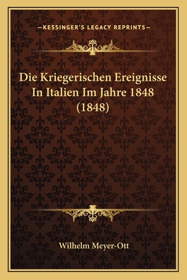 Die Kriegerischen Ereignisse In Italien Im Jahre 1848 (1848)
