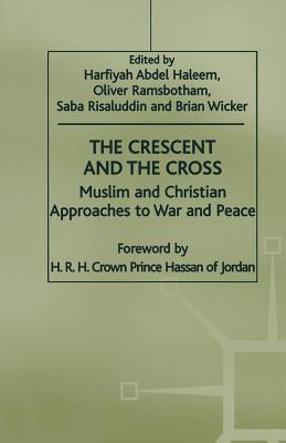 The Crescent and the Cross: Muslim and Christian Approaches to War and Peace