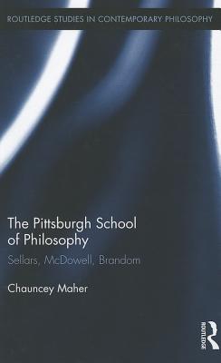 The Pittsburgh School of Philosophy: Sellars, McDowell, Brandom