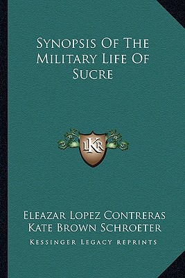 Synopsis Of The Military Life Of Sucre