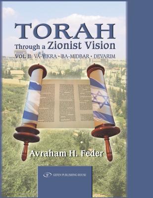 Torah Through a Zionist Vision: Vayikra, Bamidbar and Devarim Volume 2