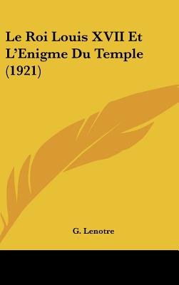 Le Roi Louis XVII Et L'Enigme Du Temple (1921)