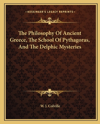 The Philosophy Of Ancient Greece, The School Of Pythagoras, And The Delphic Mysteries