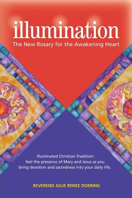 Illumination: The New Rosary for the Awakening Heart