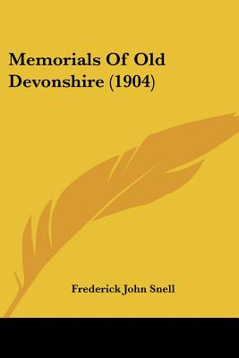 Memorials Of Old Devonshire (1904)
