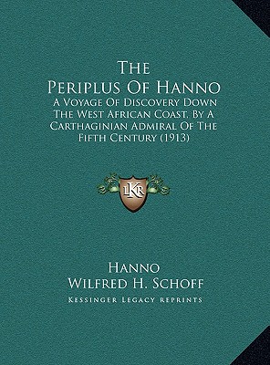 The Periplus Of Hanno: A Voyage Of Discovery Down The West African Coast, By A Carthaginian Admiral Of The Fifth Century (1913)