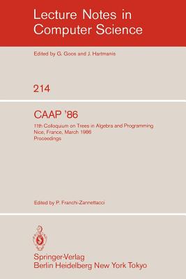 Caap'86: 11th Colloquium on Trees in Algebra and Programming, Nice, France, March 24-26, 1986. Proceedings