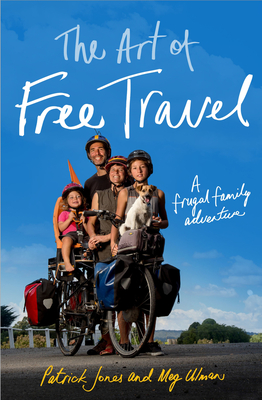 The Art of Free Travel: A frugal family adventure