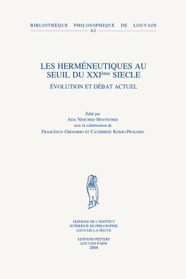 Les Hermeneutiques Au Seuil Du Xxieme Siecle: Evolution Et Debat Actuel
