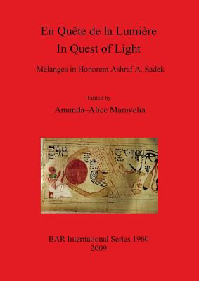 En Quête de la Lumière / In Quest of Light.: Mélanges in Honorem Ashraf A. Sadek